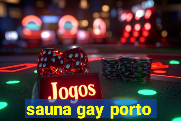 sauna gay porto